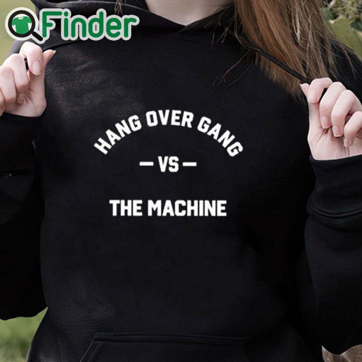 black hoodie Hang Over Gang Hog Vs The Machine Shirt black hoodie Hang Over Gang Hog Vs The Machine Shirt