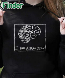 black hoodie I Had A Brain Scan Best Wishes T Shirt