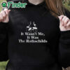 black hoodie It Wasn’t Me It Was The Rothschilds Shirt