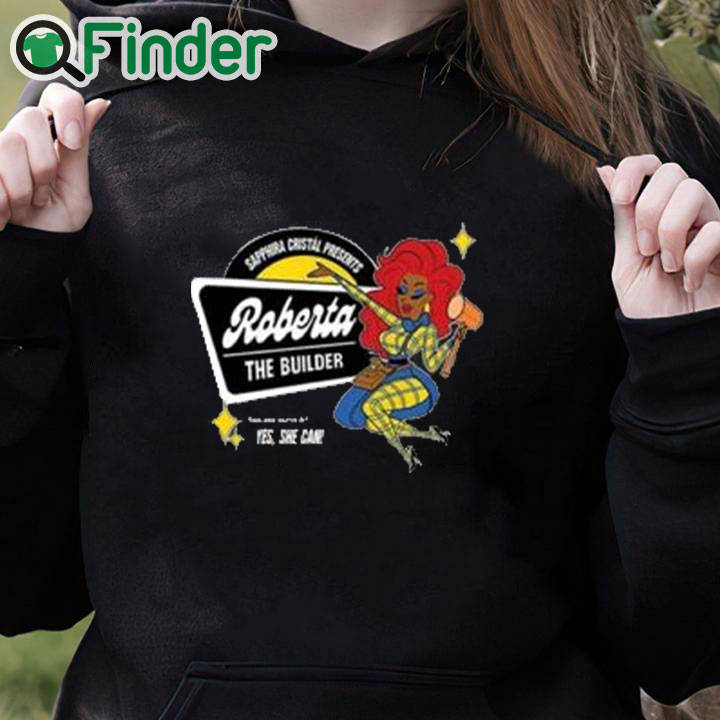 black hoodie Sapphira Cristal Presents Roberta The Builder Shirt black hoodie Sapphira Cristal Presents Roberta The Builder Shirt