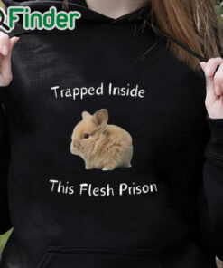 black hoodie Trapped Inside This Flesh Prison Shirt