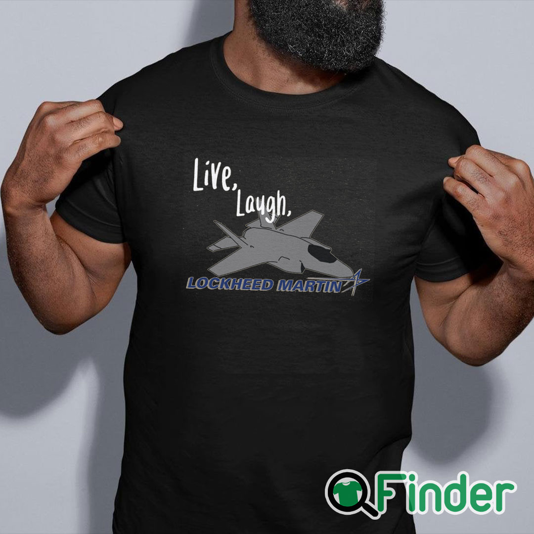 black shirt Live, Laugh, Lockheed Martin Unisex T shirt black shirt Live, Laugh, Lockheed Martin Unisex T shirt