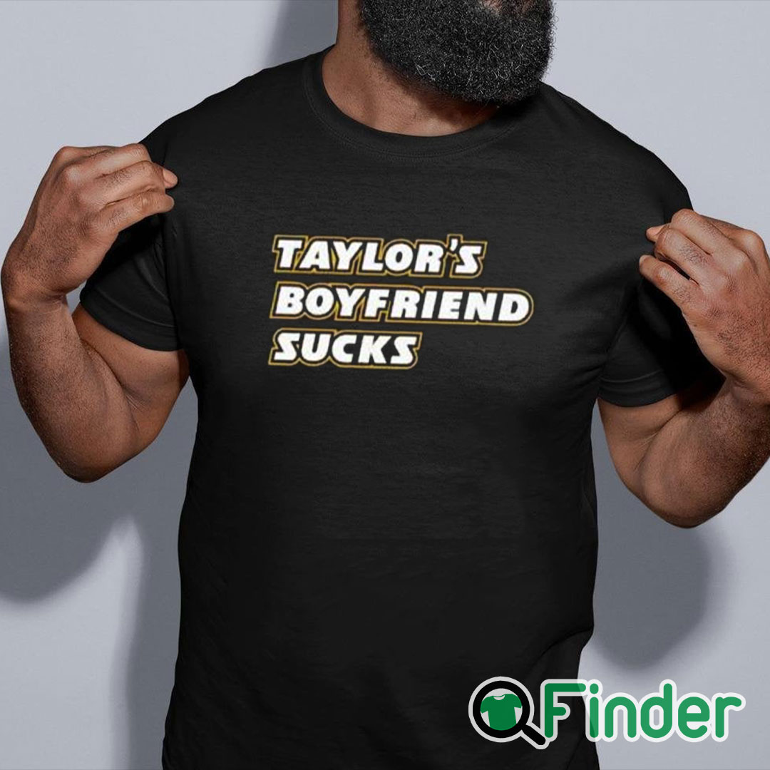black shirt Taylor’s Boyfriend Sucks Shirt black shirt Taylor’s Boyfriend Sucks Shirt