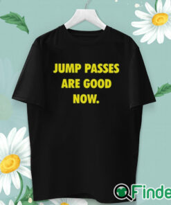 unisex T shirt Caitlin Cooper Jump Passes Are Good Now Shirt