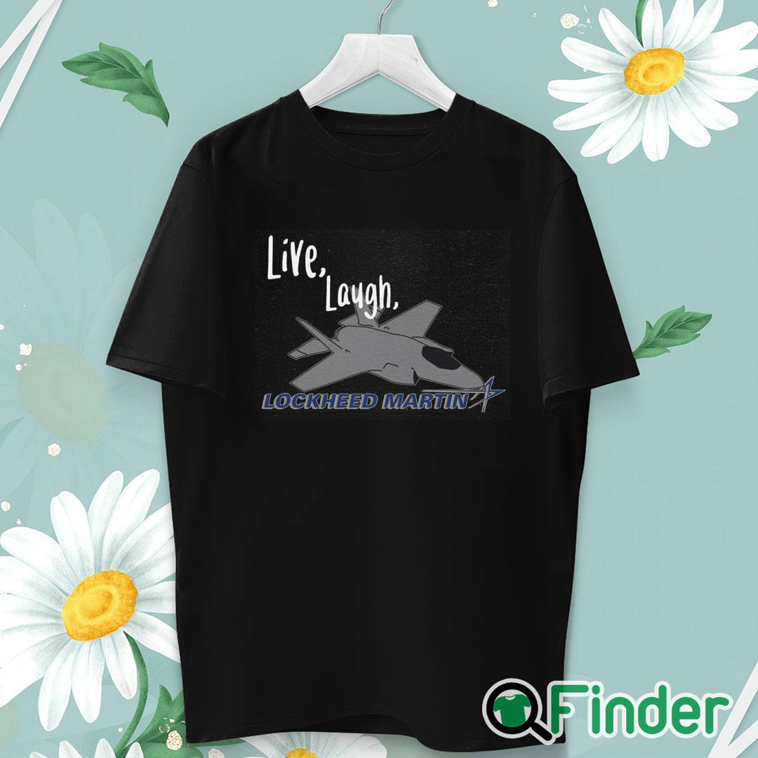 unisex T shirt Live, Laugh, Lockheed Martin Unisex T shirt unisex T shirt Live, Laugh, Lockheed Martin Unisex T shirt