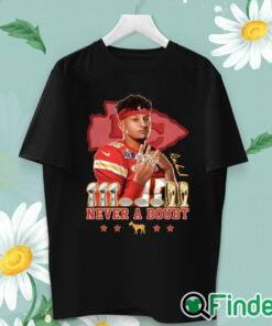 unisex T shirt Patrick Mahomes Never A Doubt Shirt