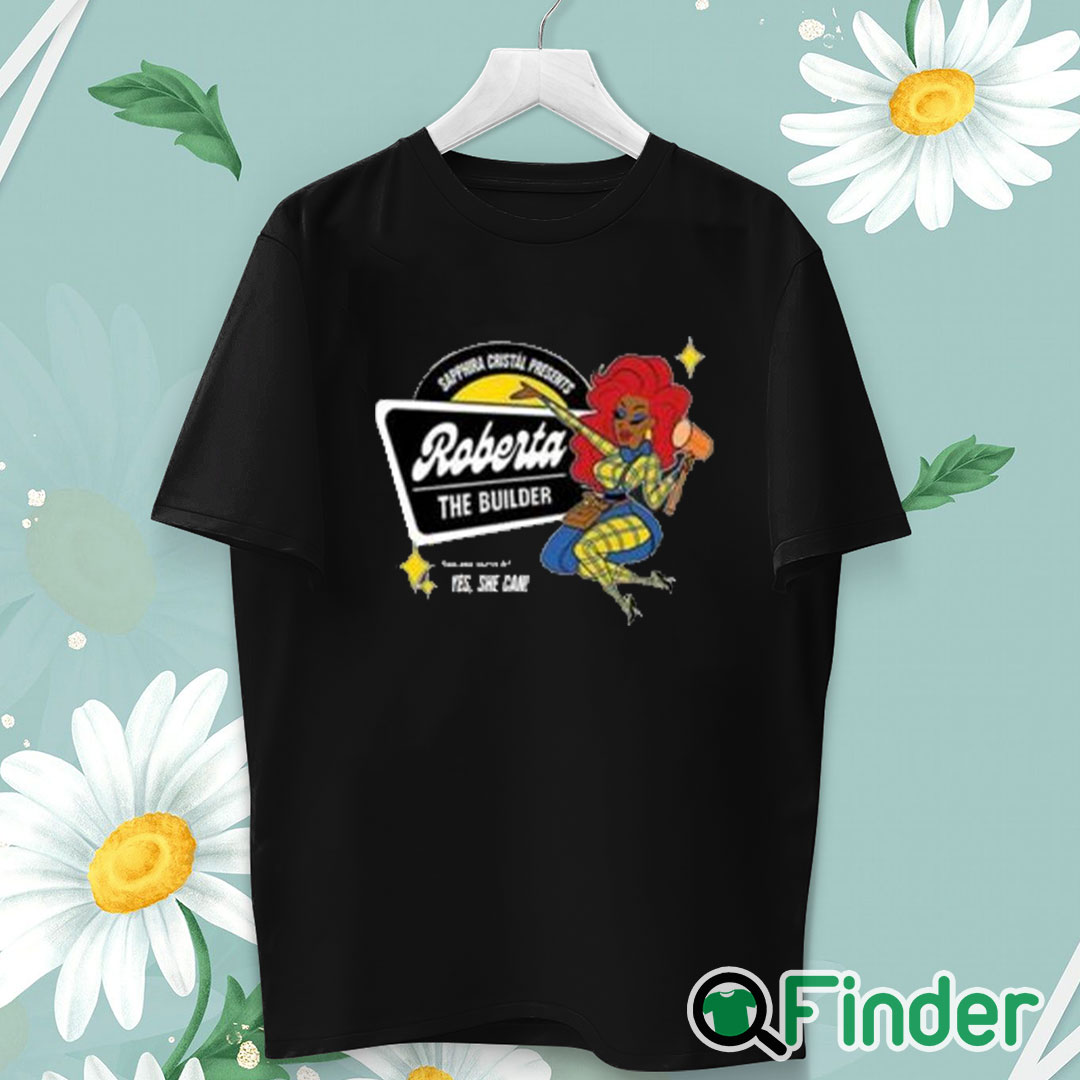unisex T shirt Sapphira Cristal Presents Roberta The Builder Shirt unisex T shirt Sapphira Cristal Presents Roberta The Builder Shirt