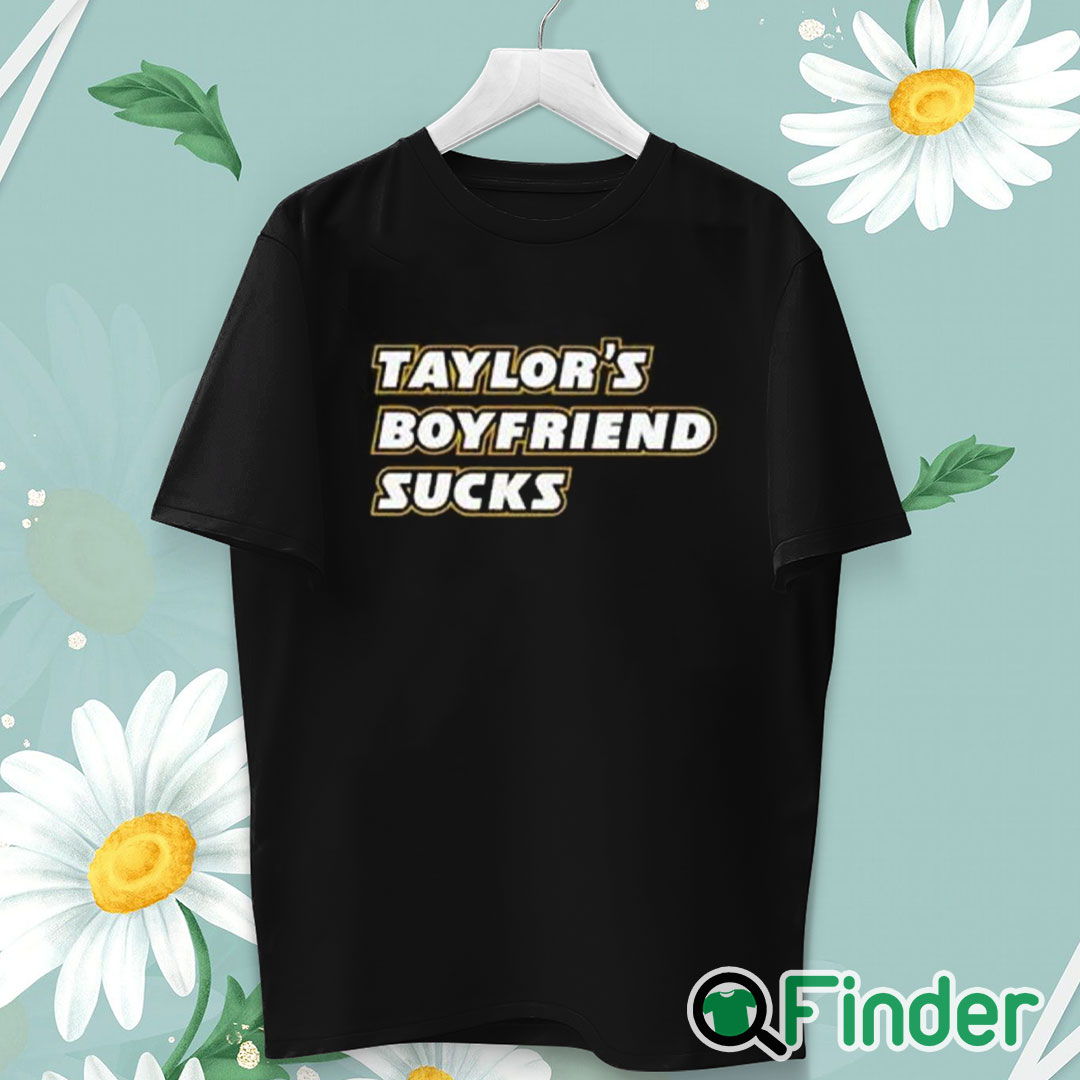 unisex T shirt Taylor’s Boyfriend Sucks Shirt unisex T shirt Taylor’s Boyfriend Sucks Shirt