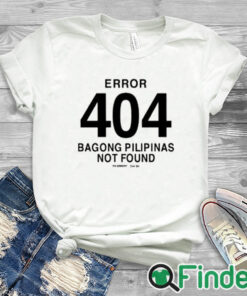 white T shirt Error 404 Bagong Pilipinas Not Found Shirt