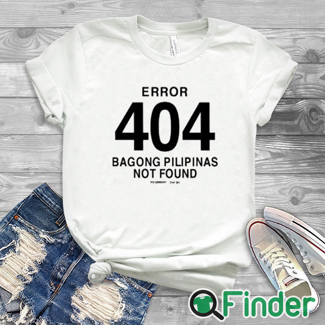 white T shirt Error 404 Bagong Pilipinas Not Found Shirt white T shirt Error 404 Bagong Pilipinas Not Found Shirt