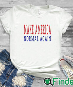 white T shirt Make America Normal Again T Shirt