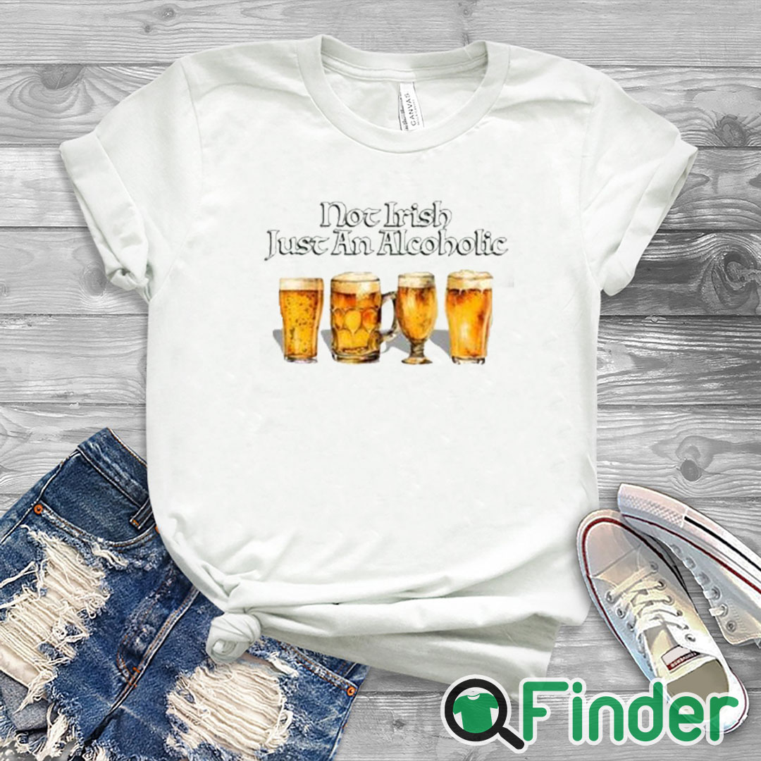 white T shirt Not Irish Just An Alcoholic Shirt white T shirt Not Irish Just An Alcoholic Shirt