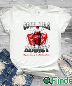 white T shirt Yeah I'm a Coke addict so what shirt