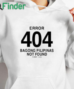 white hoodie Error 404 Bagong Pilipinas Not Found Shirt