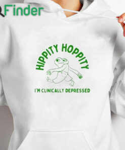 white hoodie Hippity Hoppity I’m Clinically Depressed Shirt