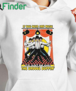 white hoodie If You Hear Any Noise Its Just Me And The Droogs Boppin’ Shirt
