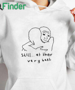 white hoodie Still At Their Very Best Hug Shirt