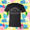 Product Of A Public School Shirt