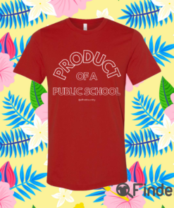 Product Of A Public School T Shirt