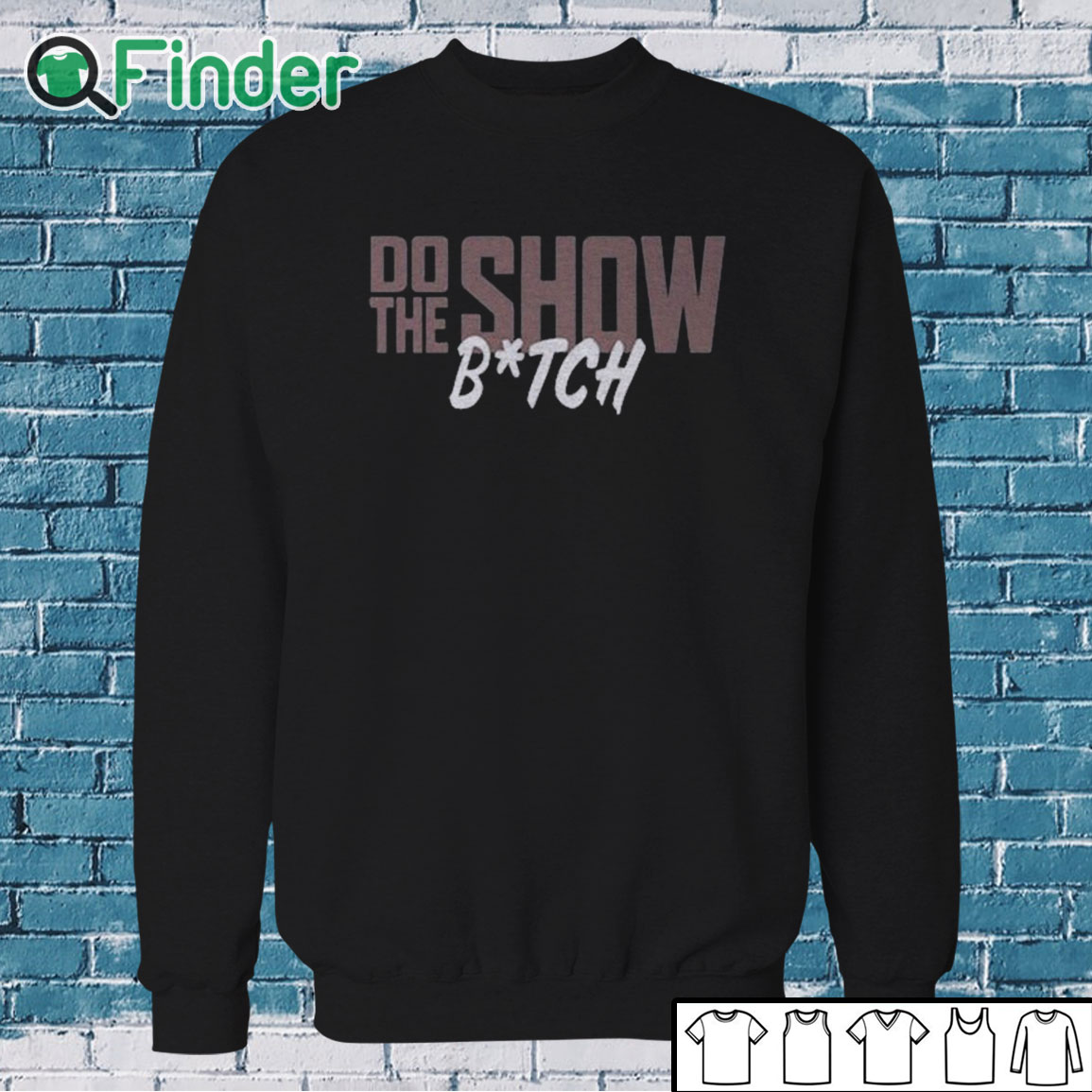 Sweatshirt Do The Show Bitch Shirt Sweatshirt Do The Show Bitch Shirt