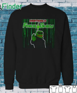 Sweatshirt Everything Is Fake Ghey Shirt