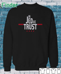 Sweatshirt In Jed We Trust Shirt