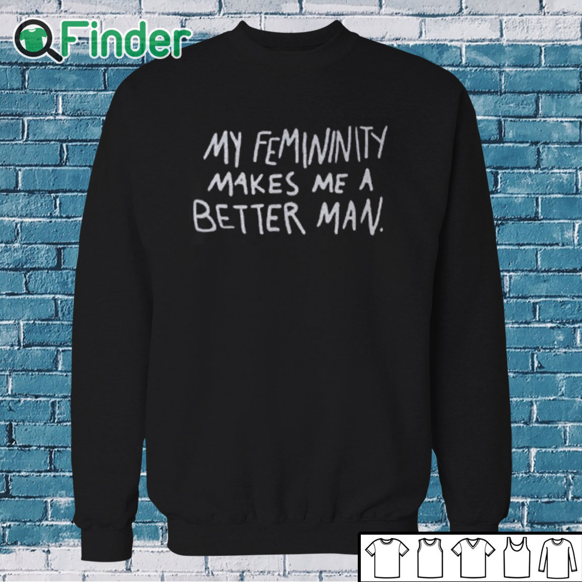 Sweatshirt My Femininity Makes Me A Better Man Shirt Sweatshirt My Femininity Makes Me A Better Man Shirt