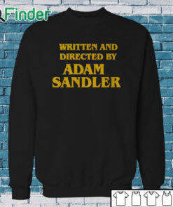 Sweatshirt Written And Directed By Adam Sandler Shirt
