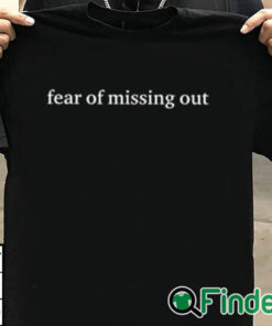 T shirt black Fear Of Missing Out Shirt