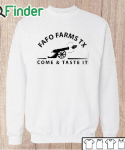 Unisex Sweatshirt Fafo Farms Tx Come And Taste It Shirt
