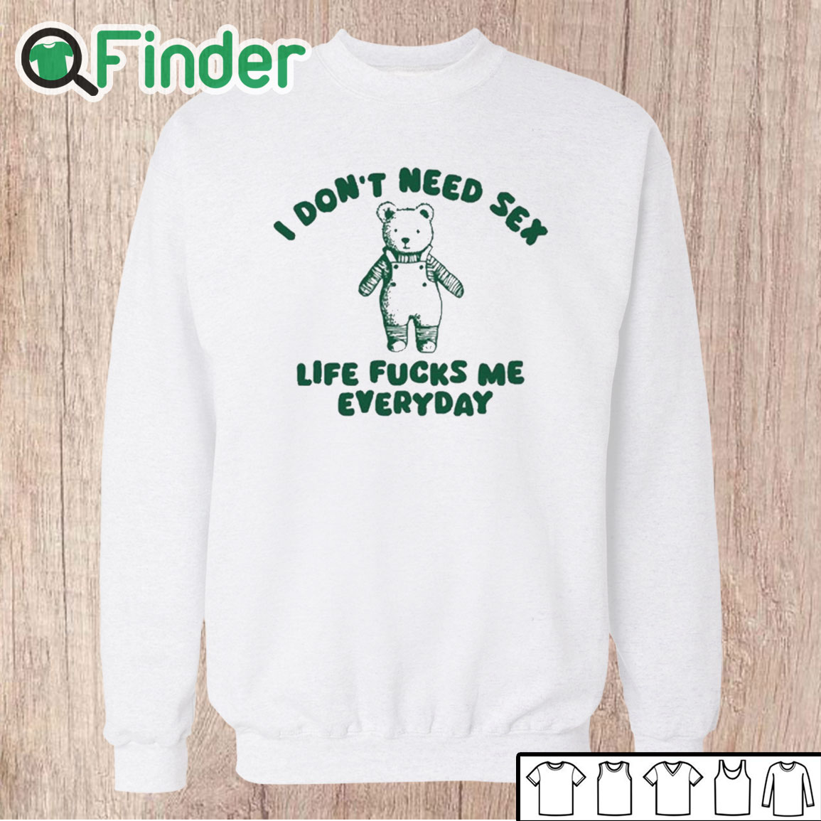 Unisex Sweatshirt I Don’t Need Sex Life Fucks Me Everyday Bear Shirt Unisex Sweatshirt I Don’t Need Sex Life Fucks Me Everyday Bear Shirt