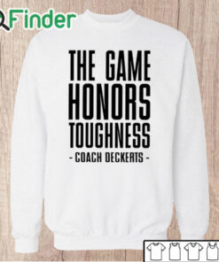 Unisex Sweatshirt The Game Honors Toughness Coach Brent Deckerts Shirt