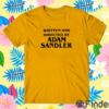 Written And Directed By Adam Sandler T Shirt