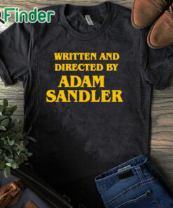 black T shirt Written And Directed By Adam Sandler Shirt
