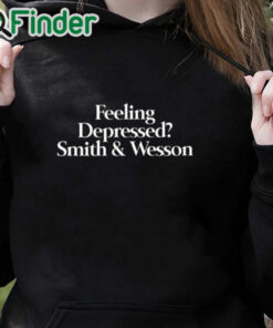 black hoodie Feeling Depressed Smith & Wesson Shirt