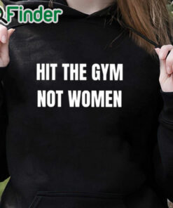 black hoodie Hit The Gym Not Women Shirt