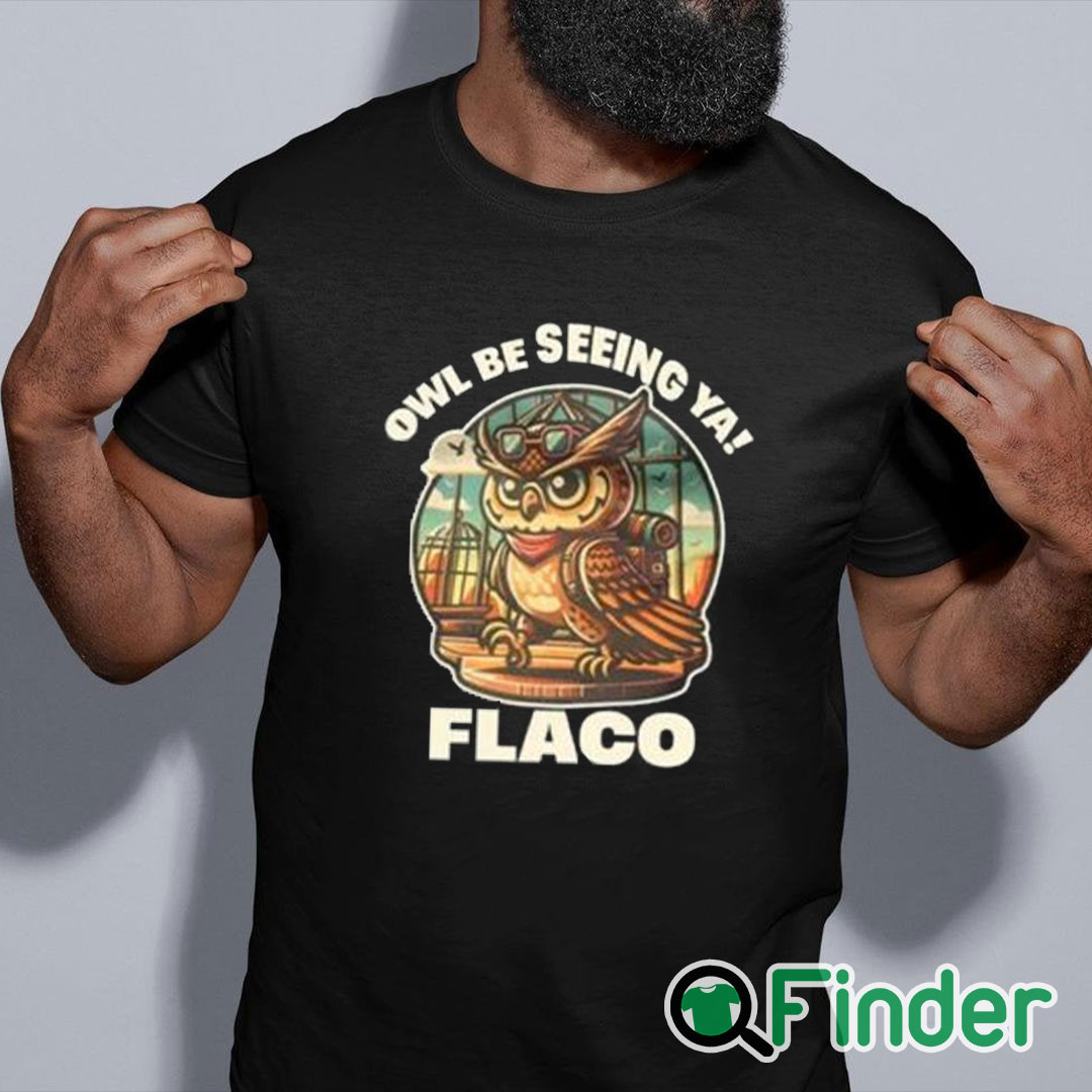 black shirt Decoding Fox News Owl Be Seeing Ya Flaco Shirt black shirt Decoding Fox News Owl Be Seeing Ya Flaco Shirt