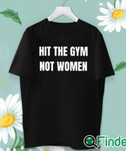 unisex T shirt Hit The Gym Not Women Shirt