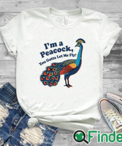 white T shirt I'm a peacock you gotta let me fly shirt