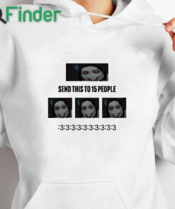 white hoodie Clione Chan Send This To 15 People Shirt