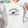 white hoodie Fafo Farms Tx Come And Taste It Shirt