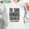 white hoodie The Game Honors Toughness Coach Brent Deckerts Shirt