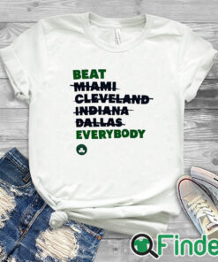 white T shirt Celtics Beat Miami Cleveland Indiana Dallas Everybody Shirt
