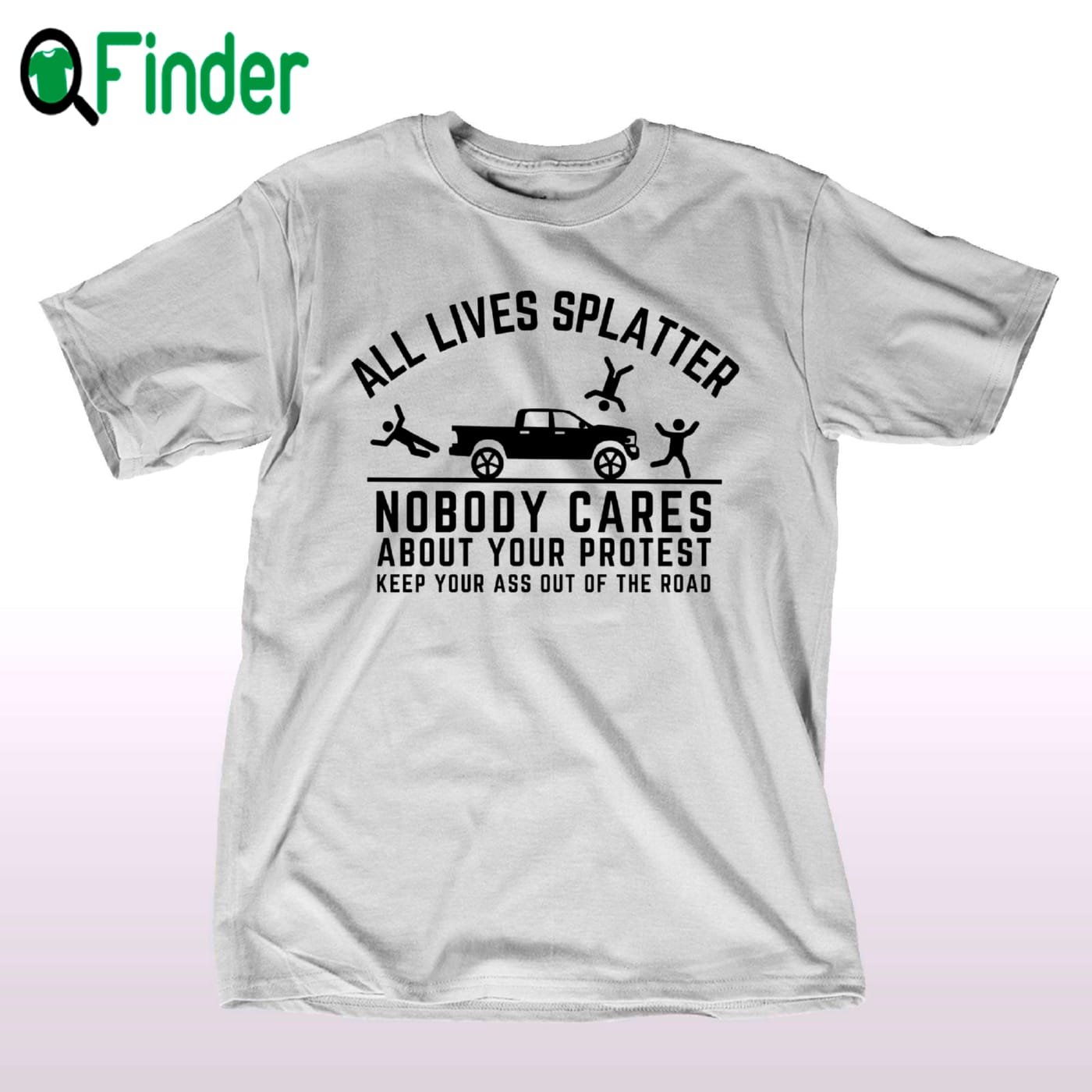 All Lives Splatter Nobody Cares About Your Protest Shirt