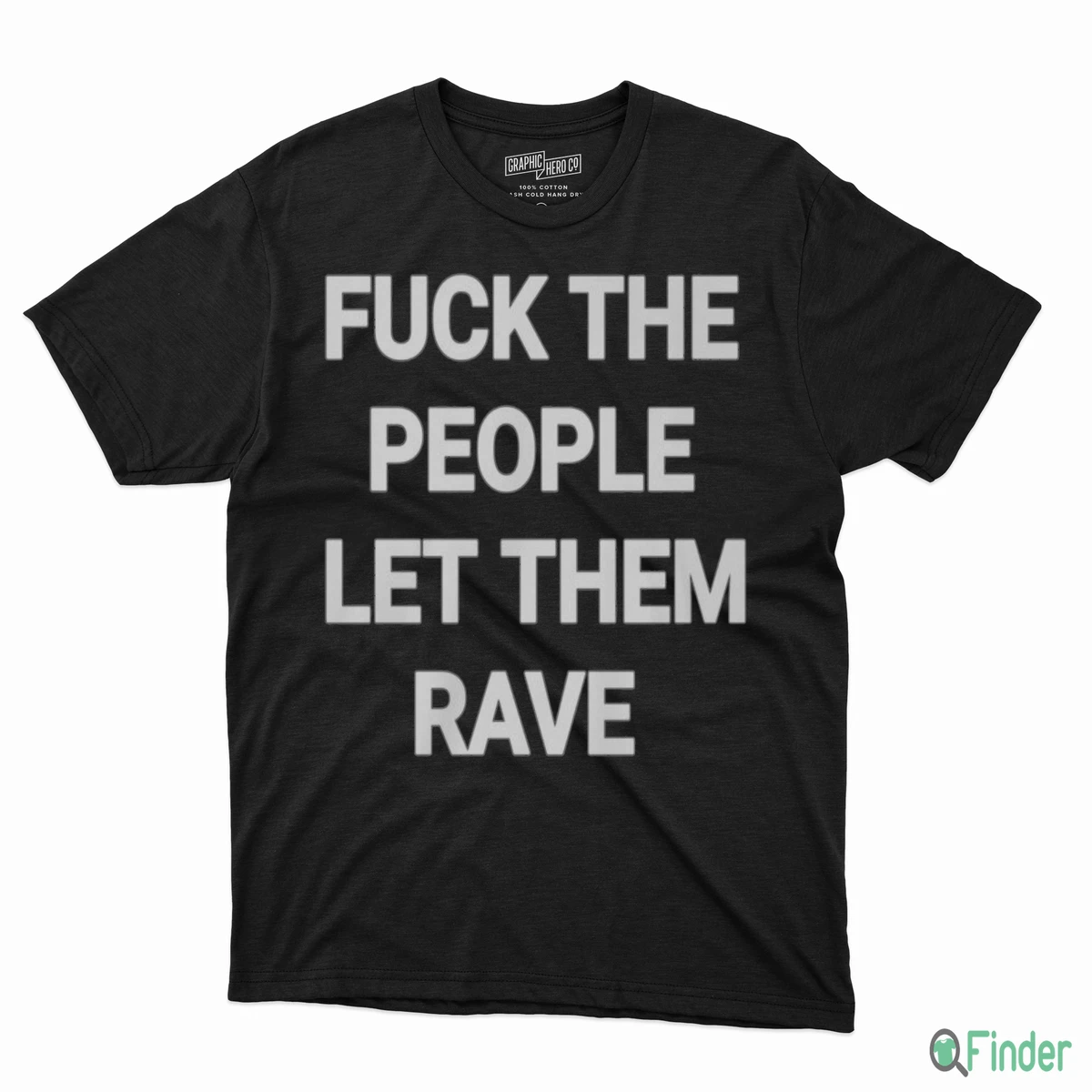 FUCK THE PEOPLE LET THEM RAVE Shirt - Product Image