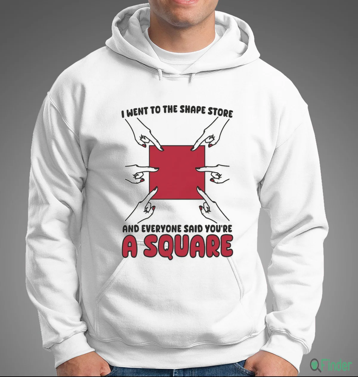 I Went To The Shape Store And Everyone Said You'Re A Square Shirt