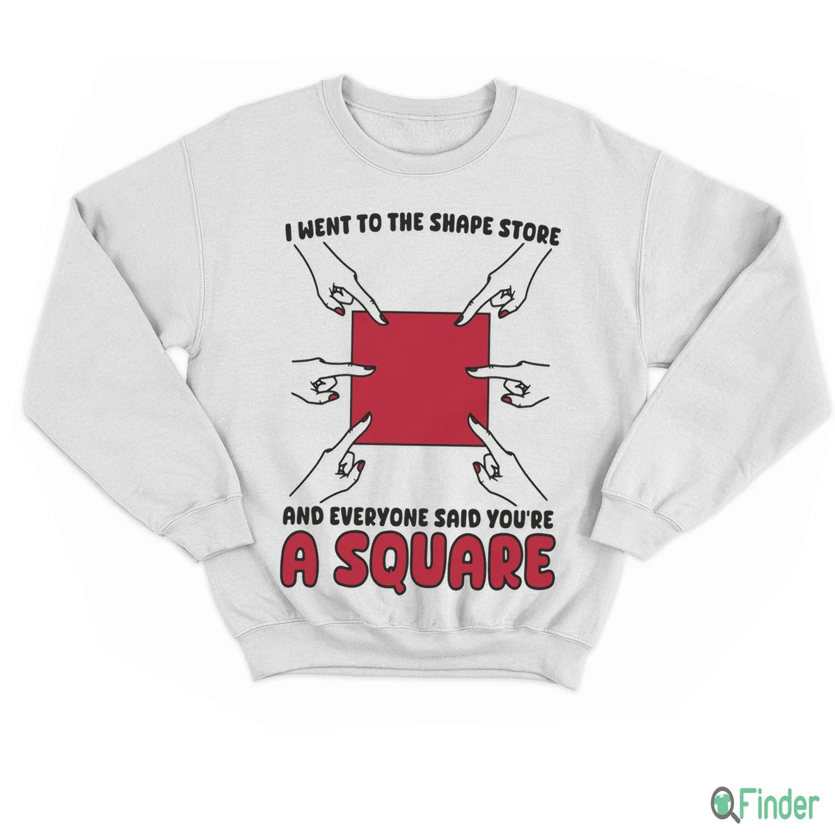 I Went To The Shape Store And Everyone Said You'Re A Square Shirt