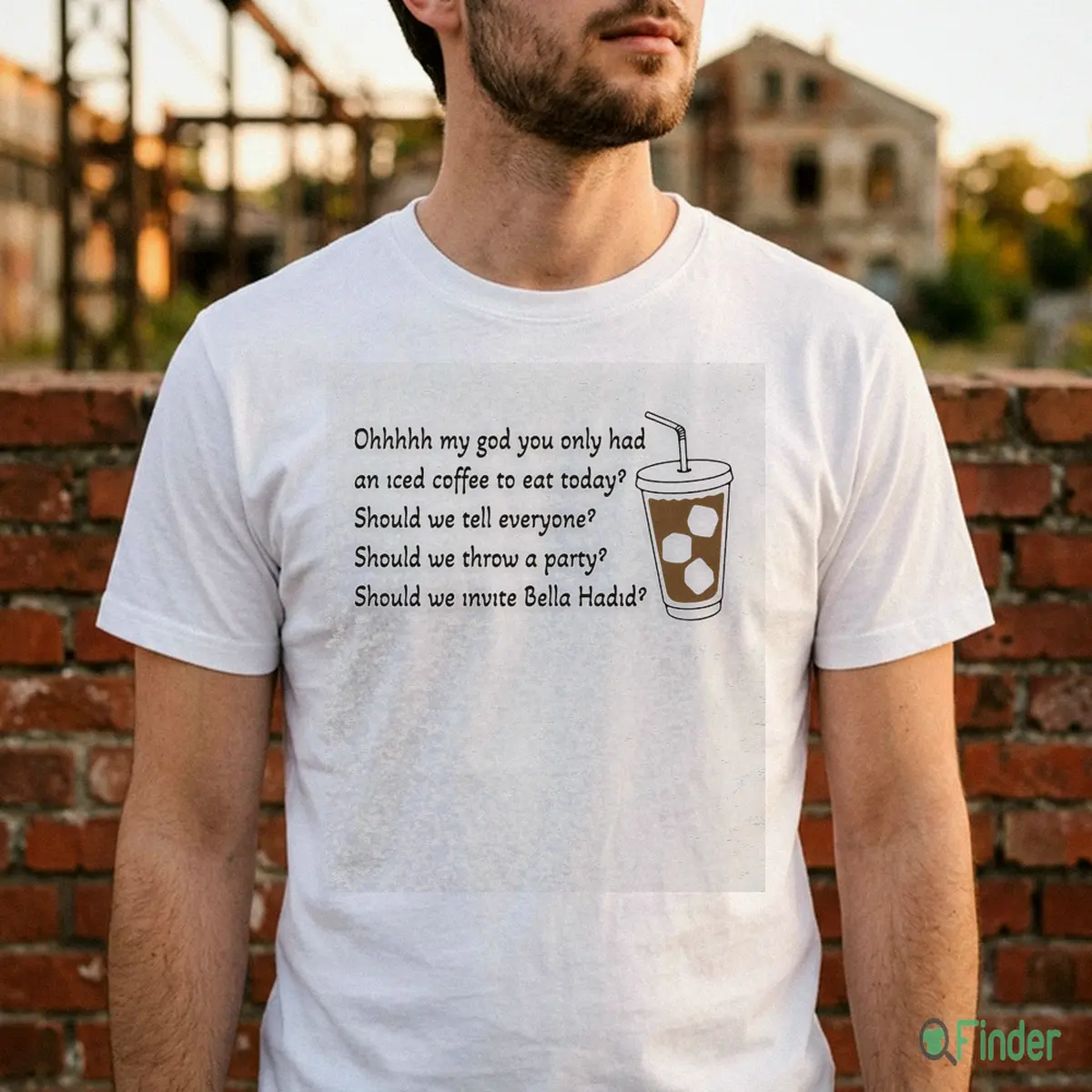 Ohhhhh My God You Only Had An Iced Coffee To Eat Today T-Shirt - Product Image