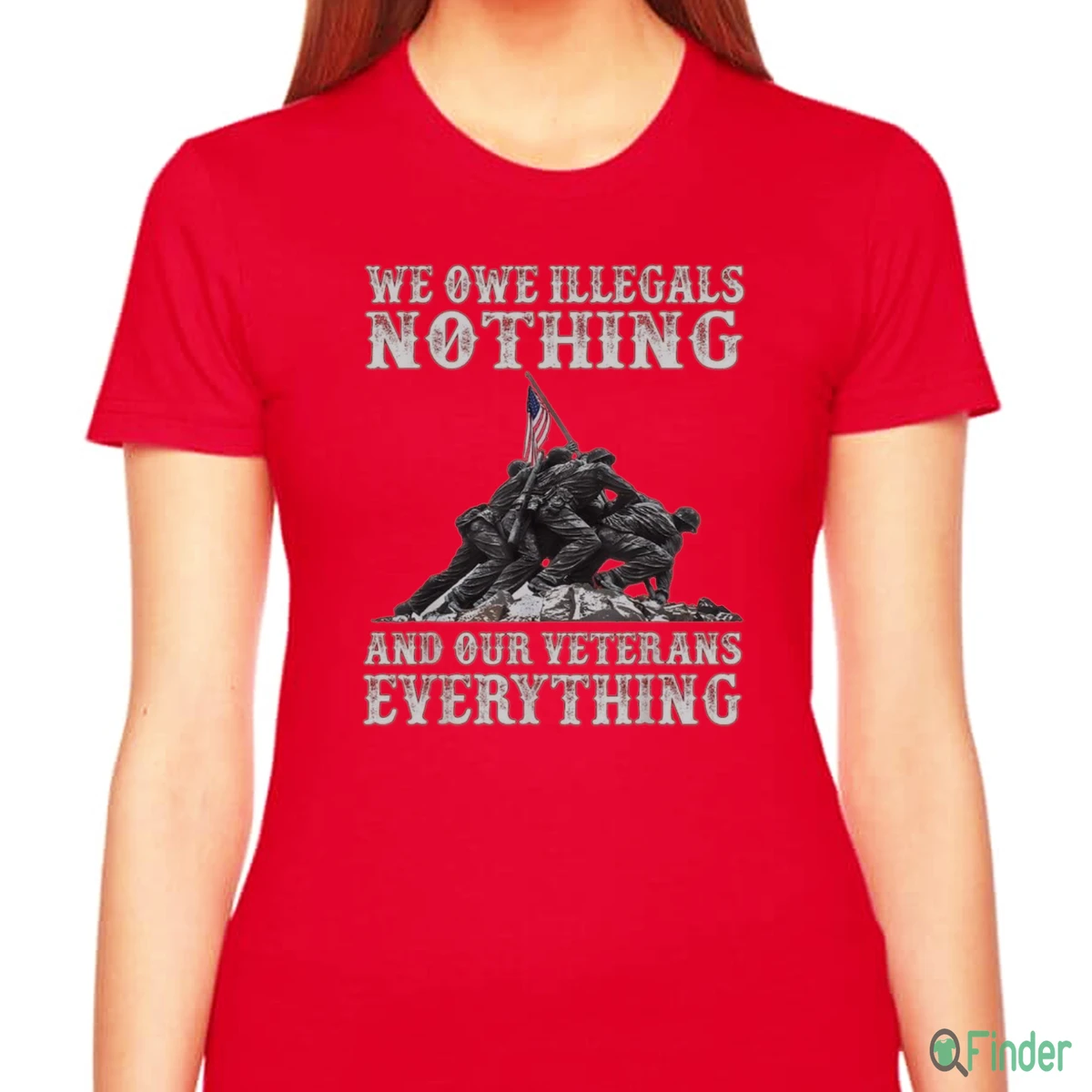 We Owe Illegals Nothing And Our Veterans Everything Shirt