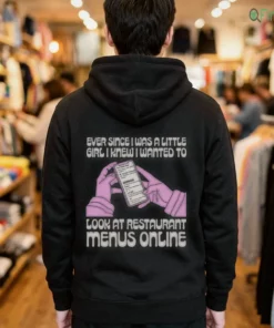 ever since i was a little girl i knew i wanted to read restaurant menus online shirt 3